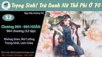 [HV] Trọng Sinh! Trứ Danh Nữ Thổ Phỉ Ở 70